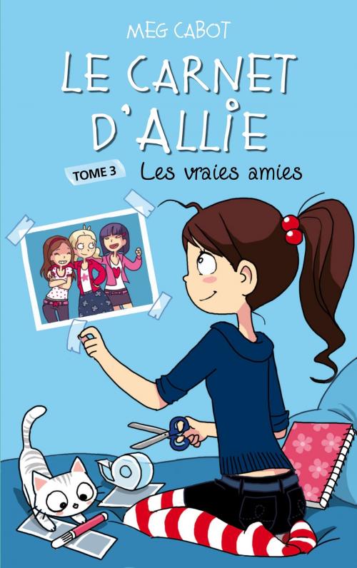 Cover of the book Le Carnet d'Allie 3 - Les vraies amies by Meg Cabot, Hachette Romans