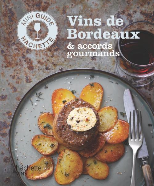 Cover of the book Les vins de Bordeaux : accords gourmands by Olivier Bompas, Hachette Pratique