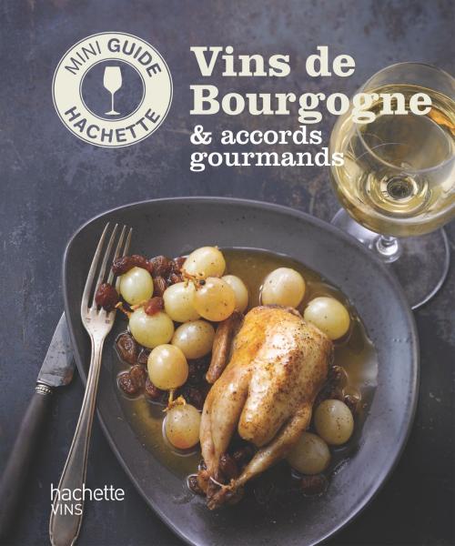 Cover of the book Les vins de Bourgogne: accords gourmands by Olivier Bompas, Hachette Pratique