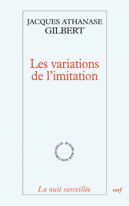 Cover of the book Les Variations de l'imitation by Jacques-athanase Gilbert, Editions du Cerf