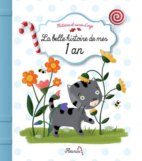Cover of the book La belle histoire de mes 1 an by Juliette Parachini-Deny, Fleurus