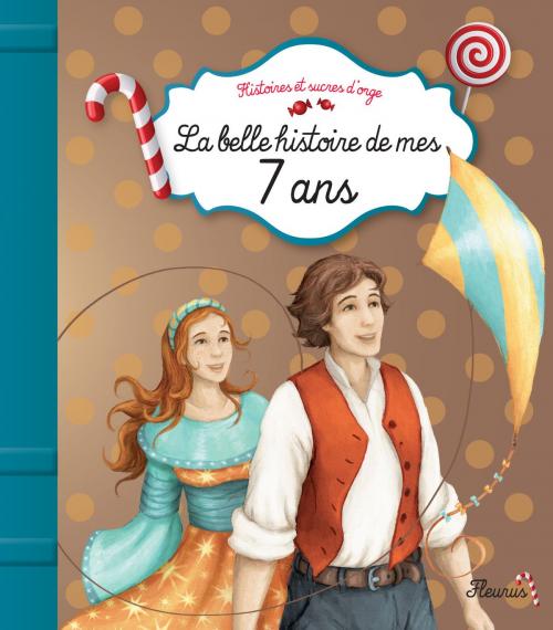 Cover of the book La belle histoire de mes 7 ans by Charlotte Grossetête, Fleurus