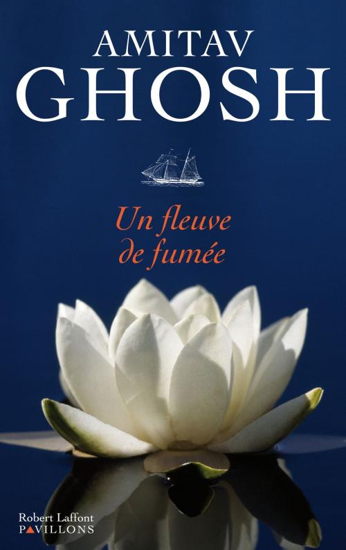 Cover of the book Un fleuve de fumée by Amitav GHOSH, Groupe Robert Laffont
