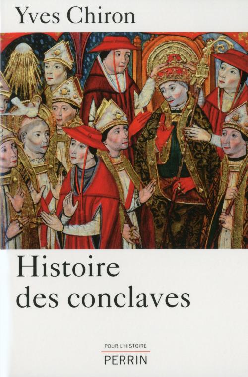 Cover of the book Histoire des conclaves by Yves CHIRON, Place des éditeurs