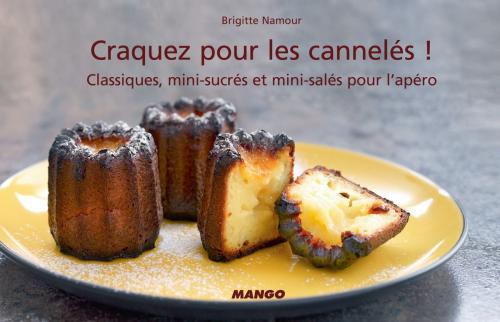 Cover of the book Craquez pour les cannelés ! by Brigitte Namour, Mango