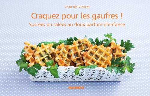 Cover of the book Craquez pour les gaufres ! by Chae Rin Vincent, Mango