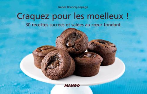 Cover of the book Craquez pour les moelleux ! by Isabel Brancq-Lepage, Mango