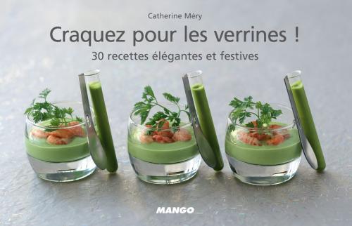 Cover of the book Craquez pour les verrines ! by Catherine Méry, Pierre Desgrieux, Mango
