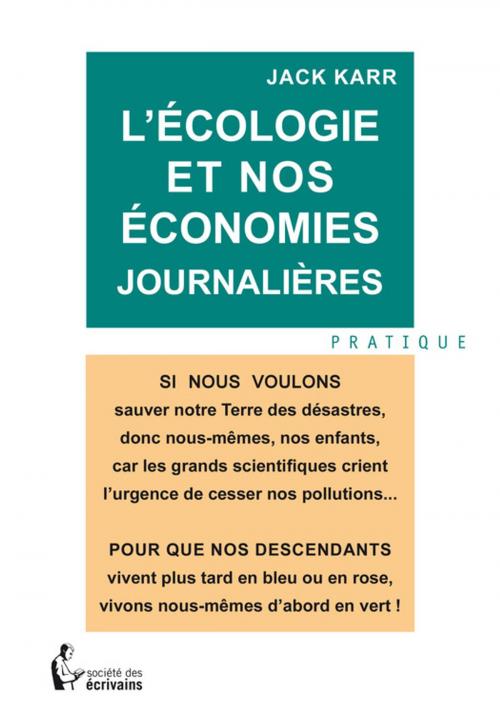 Cover of the book L'Écologie et nos économies journalières by Jack Karr, Société des écrivains