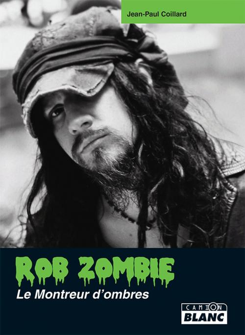Cover of the book ROB ZOMBIE by Jean-Paul Coillard, Camion Blanc