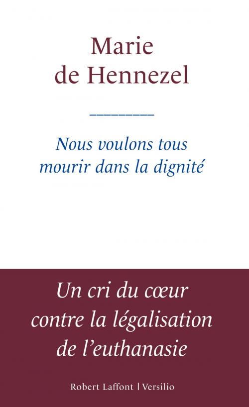 Cover of the book Nous voulons tous mourir dans la dignité by Marie de Hennezel, Versilio
