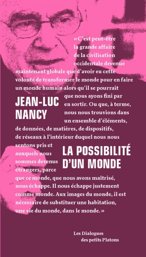 Cover of the book La possibilité d'un monde by Pierre-Philippe Jandin, Jean-Luc Nancy, Les petits platons