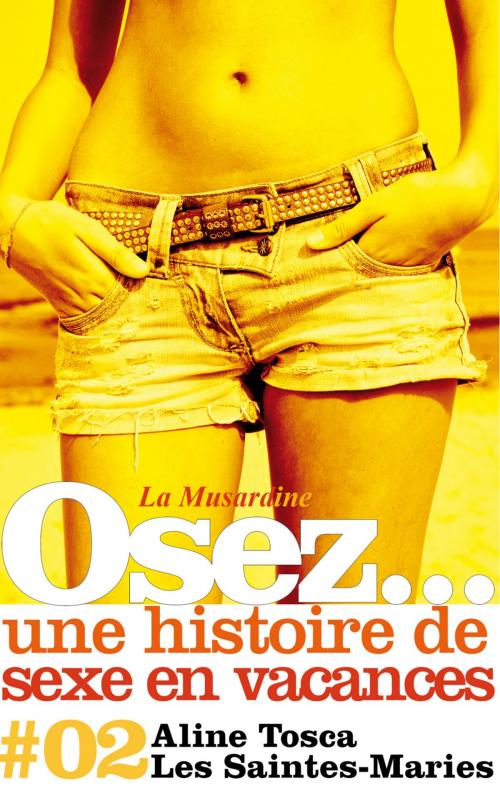 Cover of the book Osez une histoire de sexe en vacances : Les Saintes-Maries by Aline Tosca, Groupe CB