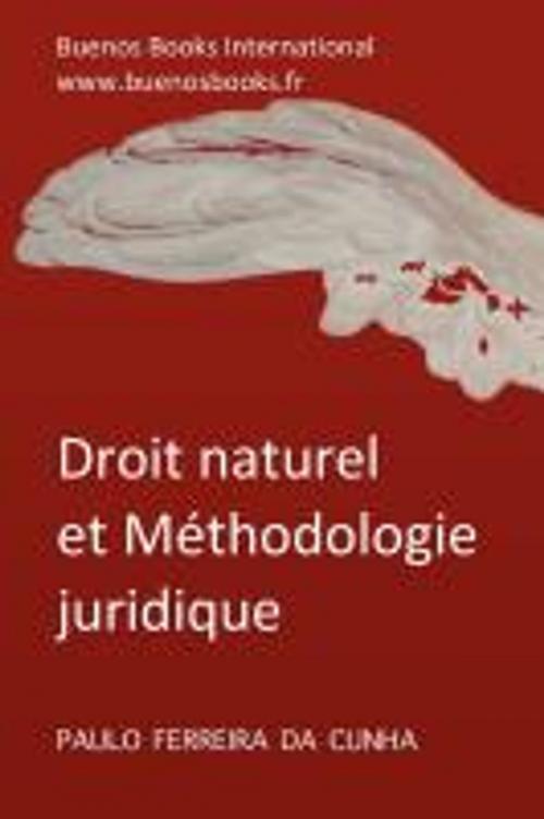 Cover of the book DROIT NATUREL ET METHODOLOGIE JURIDIQUE by Paulo Ferreira da Cunha, Buenos Books International