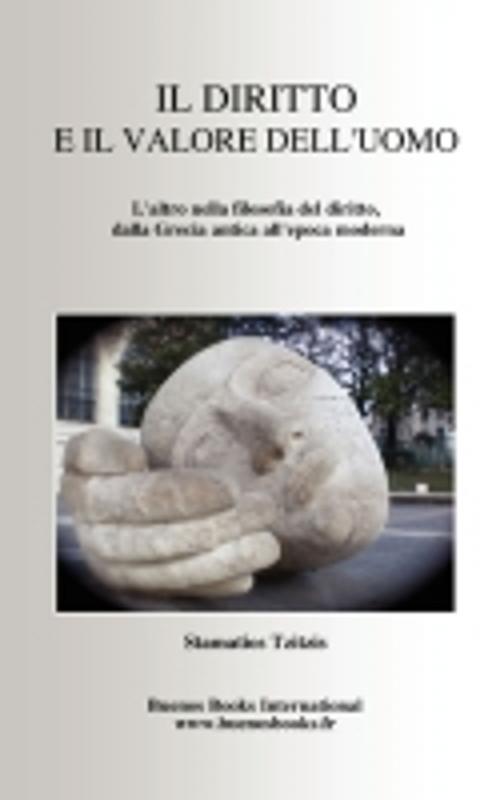 Cover of the book IL DIRITTO E IL VALORE DELL'UOMO by Stamatios Tzitzis, Chiara Ariano, Buenos Books International