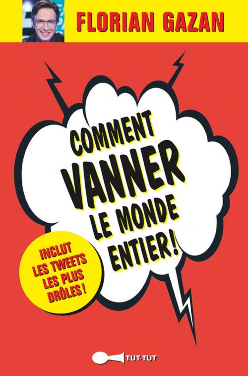 Cover of the book Comment vanner le monde entier ! by Florian Gazan, Leduc.s Humour
