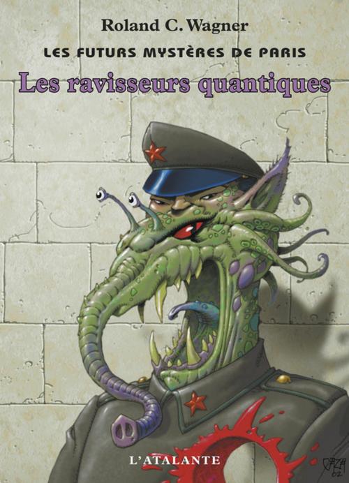Cover of the book Les Ravisseurs quantiques by Roland C. Wagner, L'Atalante