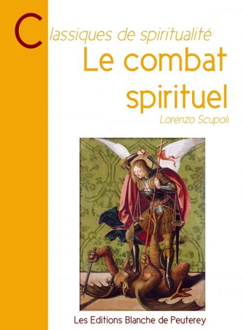 Cover of the book Le combat spirituel by Lorenzo Scupoli, Les Editions Blanche de Peuterey