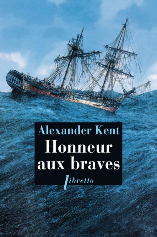 Cover of the book Honneur aux braves by Alexander Kent, Libretto