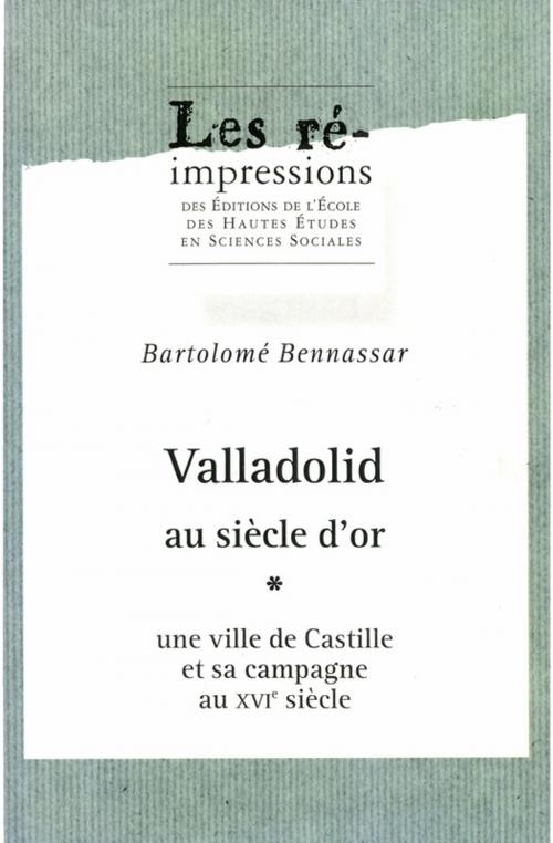 Cover of the book Valladolid au siècle d'or. Tome 1 by Bartolomé Bennassar, Éditions de l’École des hautes études en sciences sociales