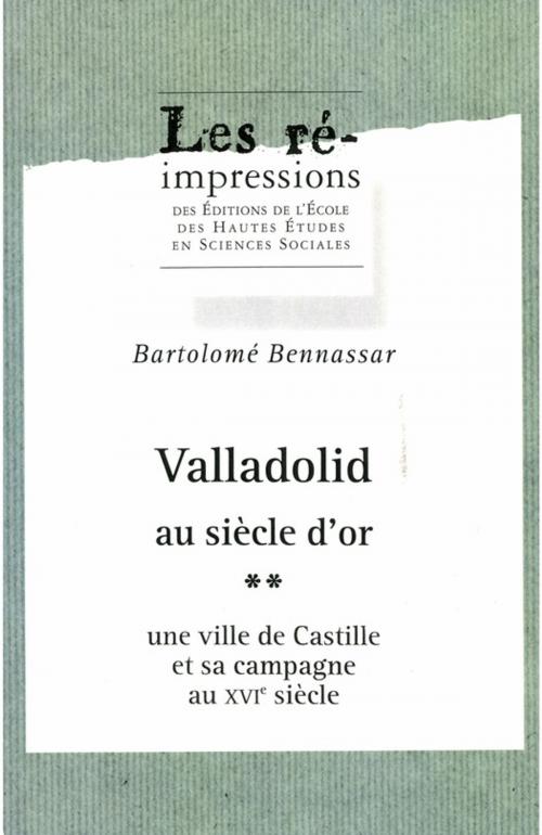 Cover of the book Valladolid au siècle d'or. Tome 2 by Bartolomé Bennassar, Éditions de l’École des hautes études en sciences sociales