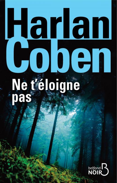 Cover of the book Ne t'éloigne pas by Harlan COBEN, Place des éditeurs