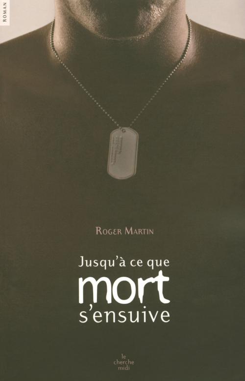 Cover of the book Jusqu'à ce que mort s'ensuive by Roger MARTIN, Cherche Midi
