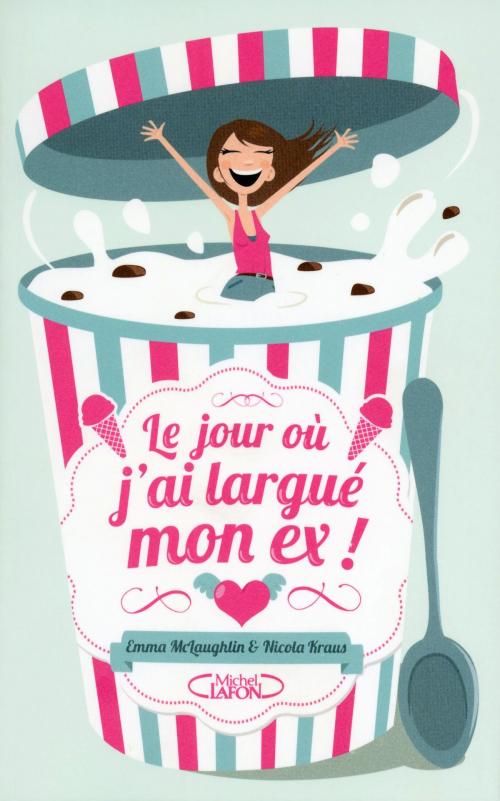 Cover of the book Le jour où j'ai largué mon ex by Emma Mclaughlin, Nicola Kraus, Michel Lafon