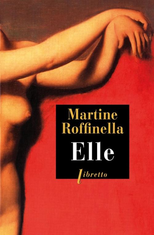 Cover of the book Elle by Martine Roffinella, Libretto