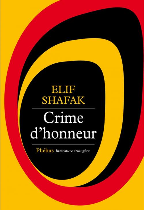 Cover of the book Crime d'honneur by Elif Shafak, Phébus