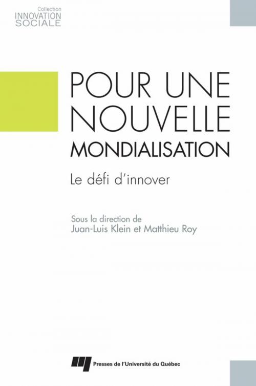 Cover of the book Pour une nouvelle mondialisation by Juan-Luis Klein, Matthieu Roy, Presses de l'Université du Québec