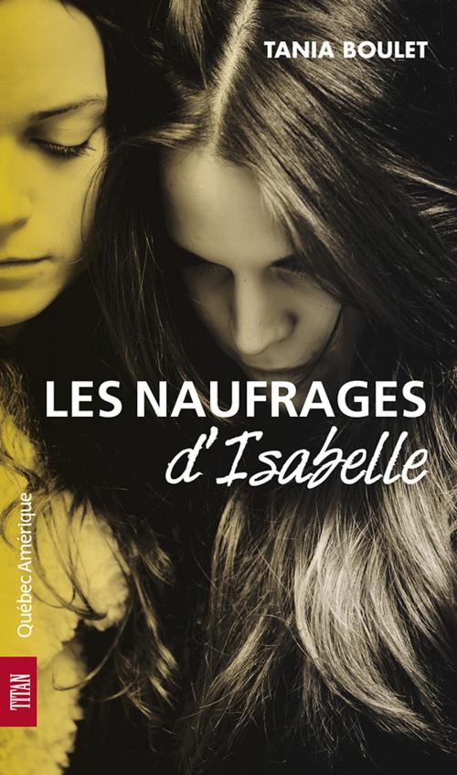 Cover of the book Les Naufrages d'Isabelle by Tania Boulet, Québec Amérique