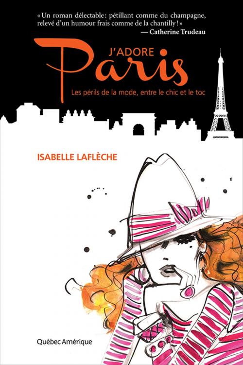 Cover of the book J'adore Paris by Isabelle Laflèche, Québec Amérique