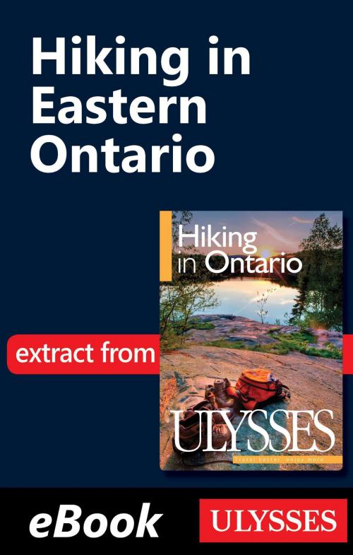 Cover of the book Hiking in Eastern Ontario by Tracey Arial, Guides de voyage Ulysse