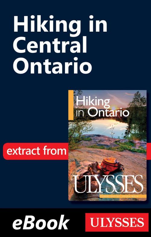 Cover of the book Hiking in Central Ontario by Tracey Arial, Guides de voyage Ulysse