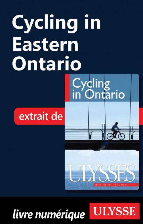 Cover of the book Cycling in Eastern Ontario by John Lynes, Guides de voyage Ulysse