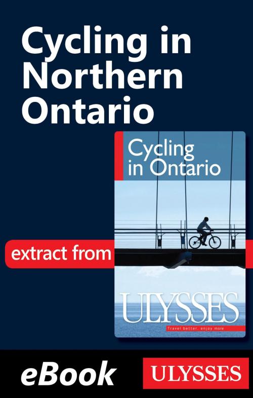 Cover of the book Cycling in Northern Ontario by John Lynes, Guides de voyage Ulysse