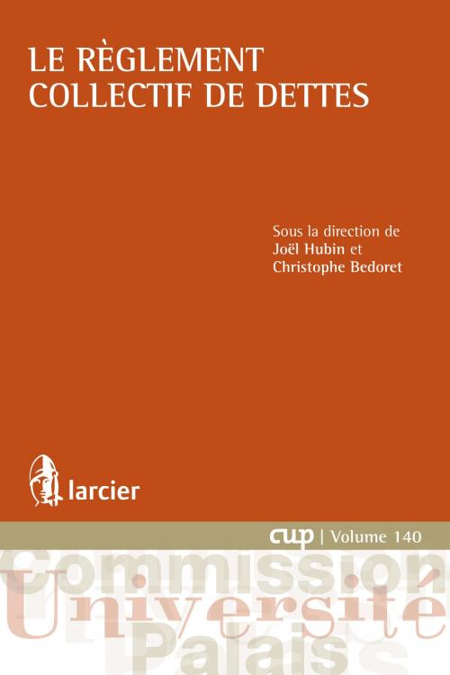 Cover of the book Le règlement collectif de dettes by Christophe Bedoret, Joël Hubin, Éditions Larcier