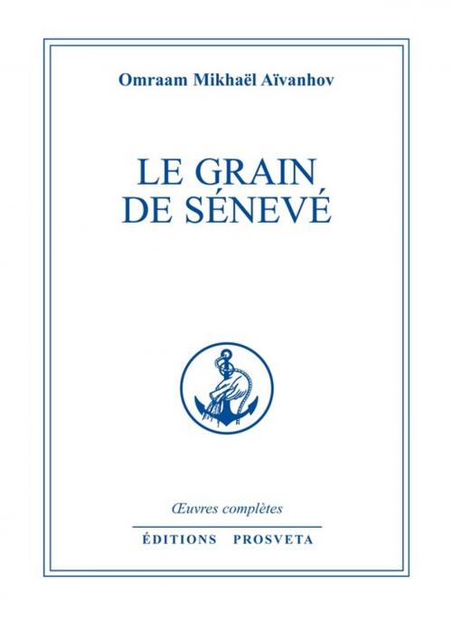 Cover of the book Le grain de sénevé by Omraam Mikhaël Aïvanhov, Editions Prosveta