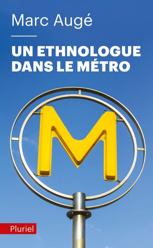 Cover of the book Un ethnologue dans le métro by Marc Augé, Fayard/Pluriel