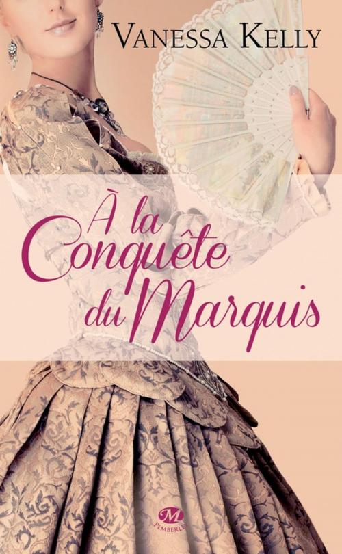 Cover of the book À la conquête du marquis by Vanessa Kelly, Milady