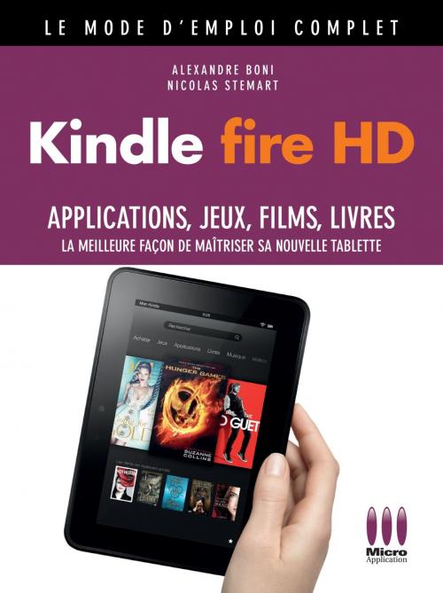 Cover of the book Kindle Fire HD Mode d'emploi Complet by Alexandre Boni, MA Editions