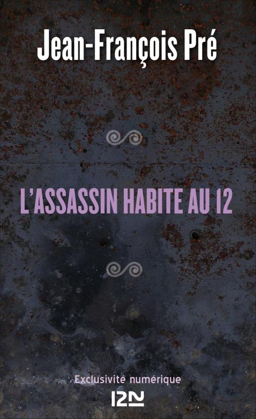 Cover of the book L'assassin habite au 12 by Jean-François PRÉ, Univers Poche