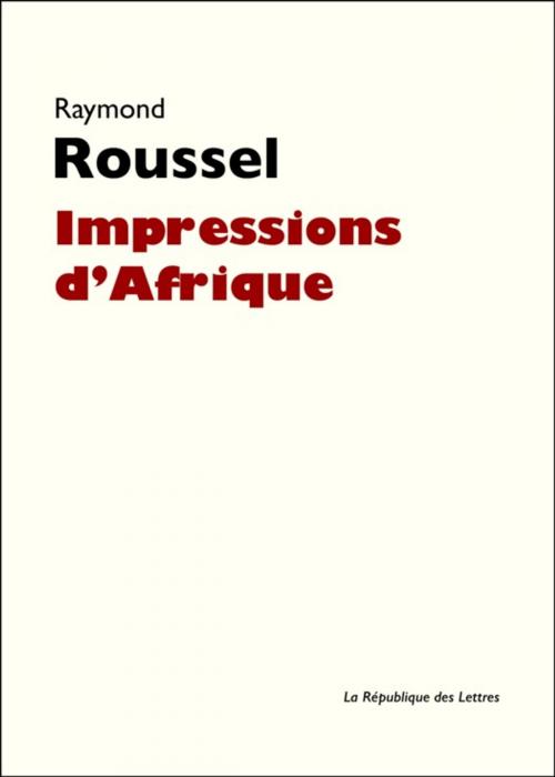 Cover of the book Impressions d'Afrique by Raymond Roussel, République des Lettres