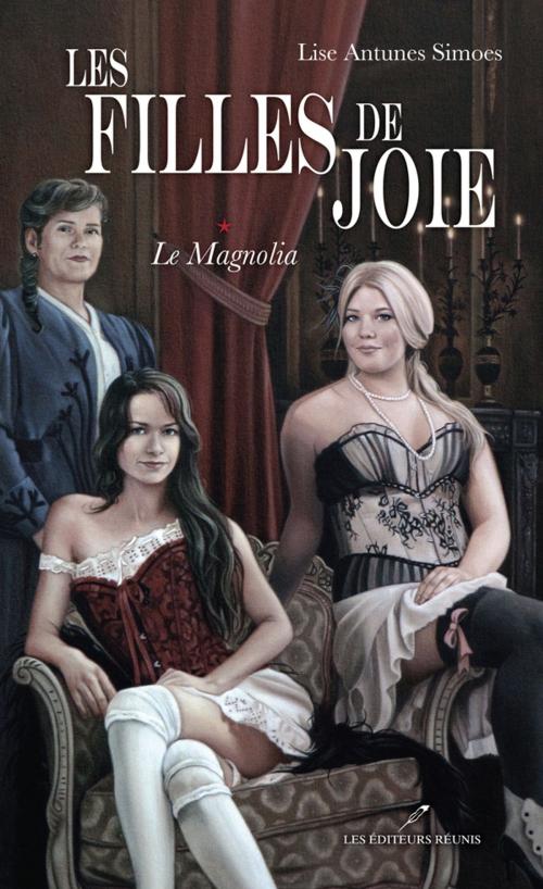 Cover of the book Les filles de joie T.1 by Lise Antunes Simoes, Les Éditeurs réunis