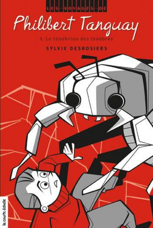 Cover of the book Le ténébrion des ténèbres by Sylvie Desrosiers, La courte échelle