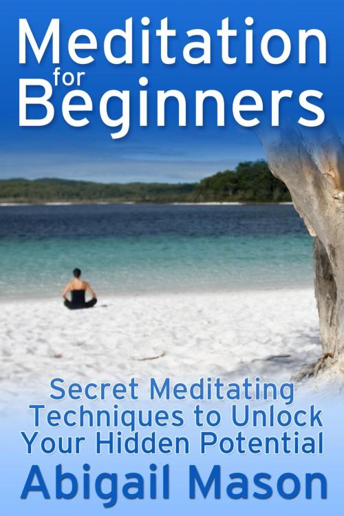 Cover of the book Meditation for Beginners by Abigail Mason, Osmora Inc.