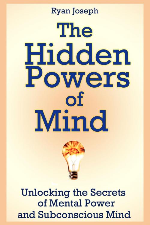 Cover of the book The Hidden Powers of Mind by Ryan Joseph, Osmora Inc.