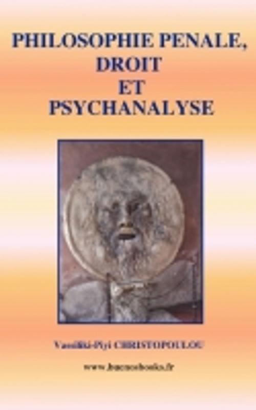 Cover of the book PHILOSOPHIE PENALE, DROIT ET PSYCHANALYSE by Vassiliki-Piyi CHRISTOPOULOU, Buenos Books International