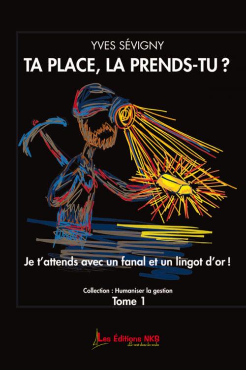 Cover of the book Ta place, la prends-tu? by Sévigny Yves, NKS